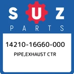 14210-16G60-000 Suzuki Pipe,exhaust Ctr 1421016G60000, New Genuine Oem Part. Fixed Price $1022.39.