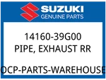 Suzuki Oem Part 14160-39G00 Pipe,exh Rr. Fixed Price $267.08.
