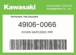 Kawasaki Genuine Cover-muffler,ex. Pipe 49106-0066. Fixed Price $65.53.