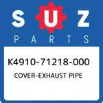 K4910-71218-000 Suzuki Cover-exhaust Pipe K491071218000, New Genuine Oem Part. Fixed Price $18.79.