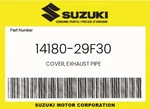 Suzuki Genuine Cover, Exhaust Pipe 14180-29F30. Fixed Price $57.68.