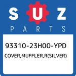 93310-23H00-YPD Suzuki Cover,muffler,r(silver) 9331023H00YPD, New Genuine Oem Pa. Fixed Price $1854.36.