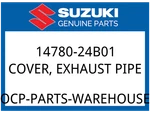 Suzuki Oem Part 14780-24B01 Cover, Exhaust Pipe. Fixed Price $54.63.