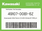 Kawasaki Genuine Cover-exhaust Pipe,lh,f.black 49107-0081-6Z. Fixed Price $89.11.