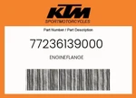 Ktm Genuine Engineflange - 77236139000. Fixed Price $51.47.