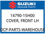 Suzuki Oem Part 14790-15H00 Cover, Front Lh. Fixed Price $181.93.