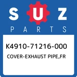 K4910-71216-000 Suzuki Cover-exhaust Pipe,fr K491071216000, New Genuine Oem Part. Fixed Price $184.93.