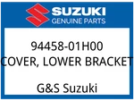Suzuki Oem Part 94458-01H00 Cover,lwr Bracket. Fixed Price $31.86.