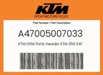Ktm Genuine Header 350 Sxf - A47005007033. Fixed Price $323.60.
